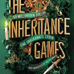 Barnes, Jennifer Lynn: The inheritance games - 50 Milliarden Dollar, eine unbekannte Erbin, vier mörderische Nachkommen